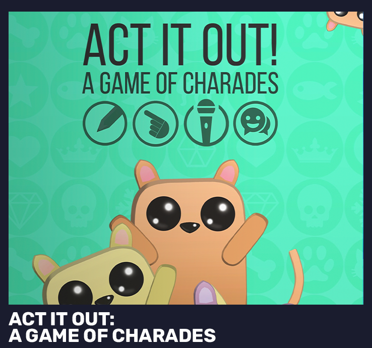 ACT IT OUT: A Game of Charades